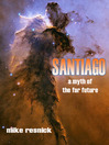 Santiago (eBook): Far Future History Series, Book 2